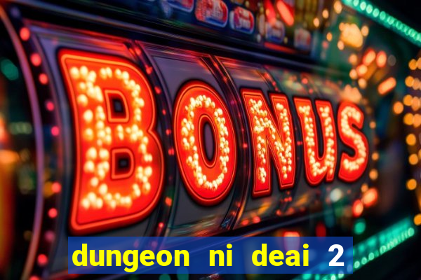 dungeon ni deai 2 temporada dublado data de lan amento