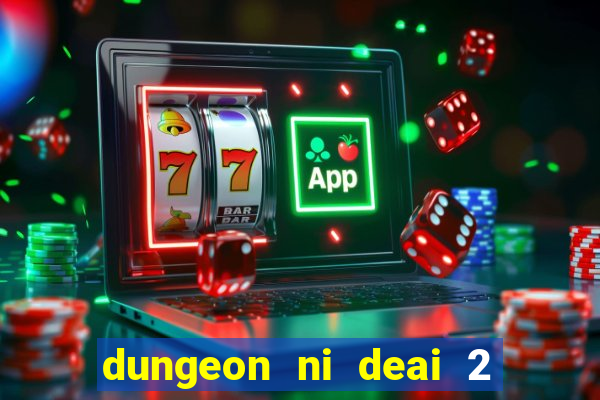 dungeon ni deai 2 temporada dublado data de lan amento