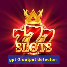 gpt-2 output detector: