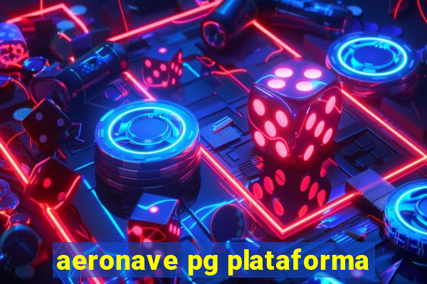 aeronave pg plataforma