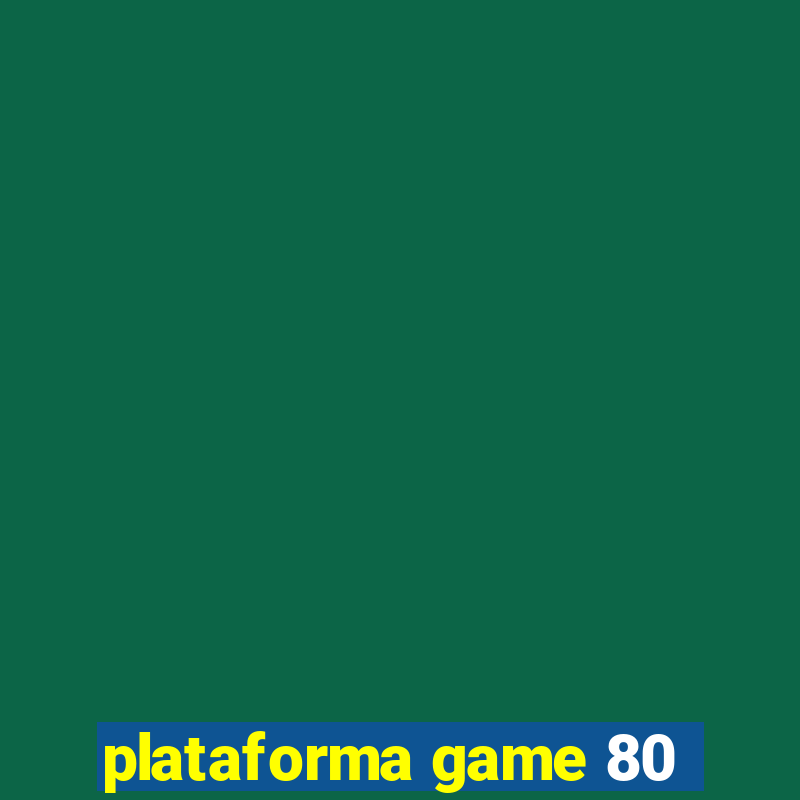 plataforma game 80