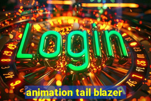 animation tail blazer