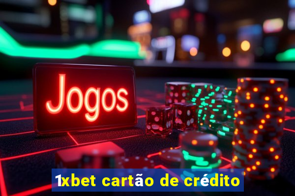 1xbet cartão de crédito