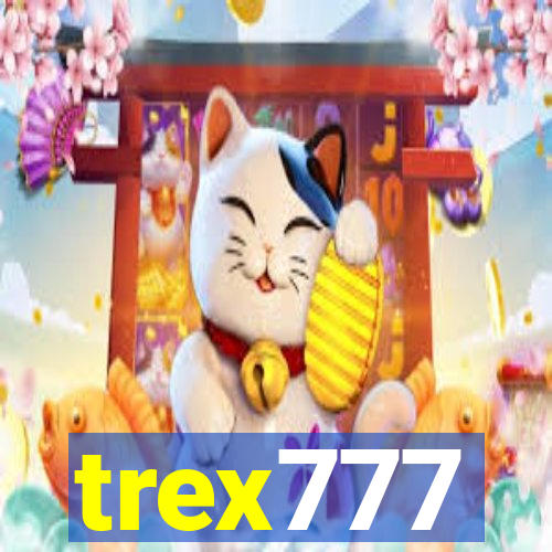 trex777