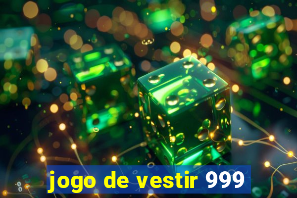 jogo de vestir 999