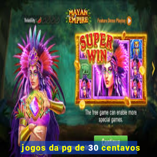 jogos da pg de 30 centavos