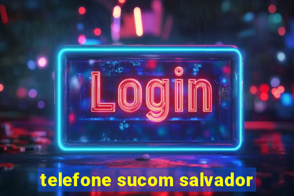 telefone sucom salvador