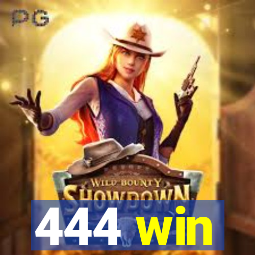 444 win