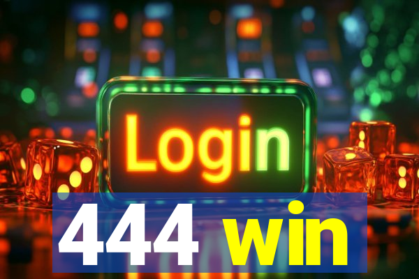 444 win