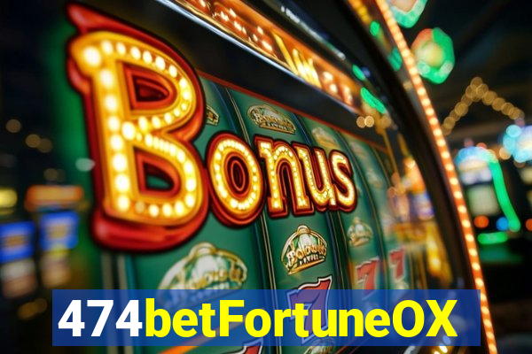 474betFortuneOX