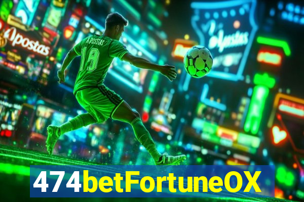 474betFortuneOX