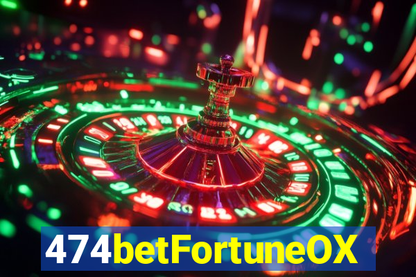 474betFortuneOX