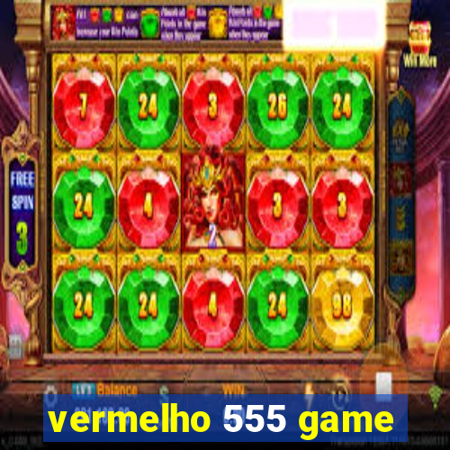 vermelho 555 game