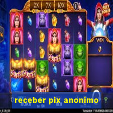 receber pix anonimo