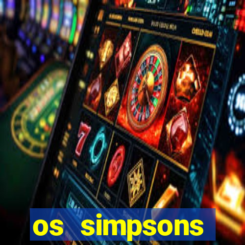 os simpsons assistir dublado