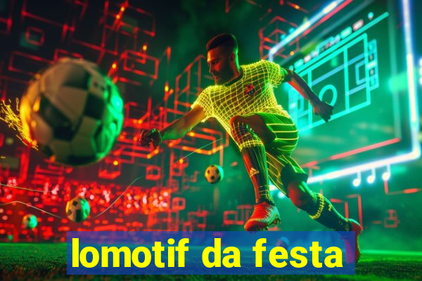 lomotif da festa