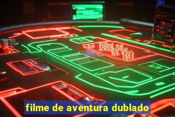 filme de aventura dublado