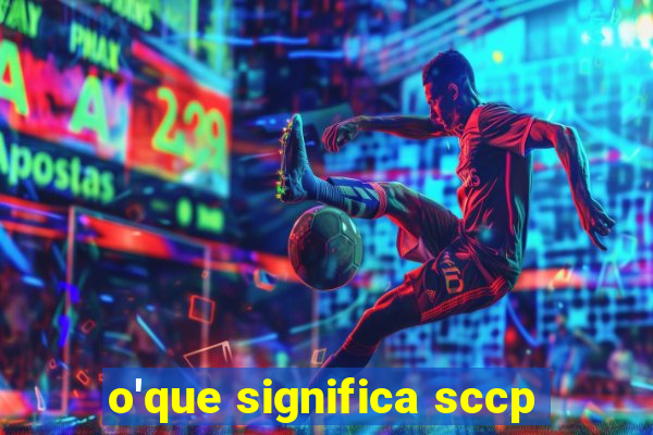 o'que significa sccp