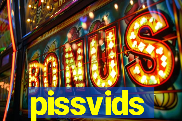 pissvids