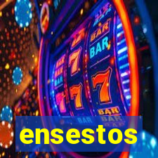 ensestos