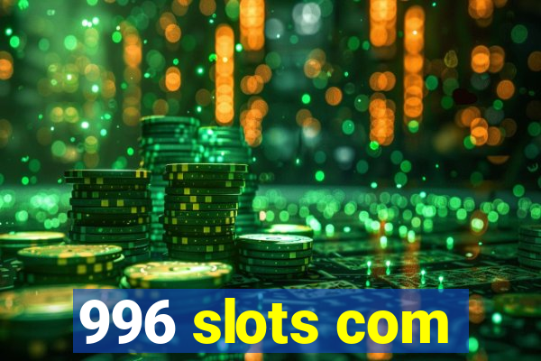 996 slots com