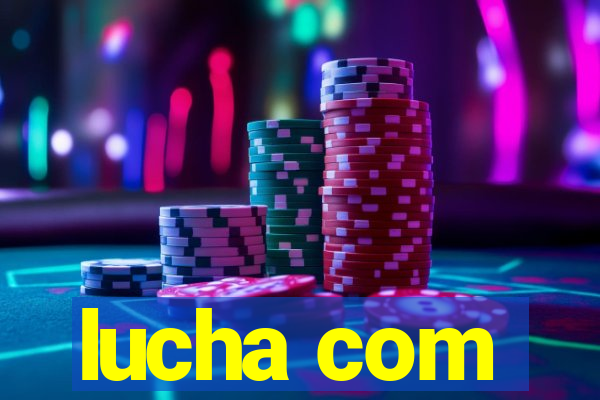 lucha com