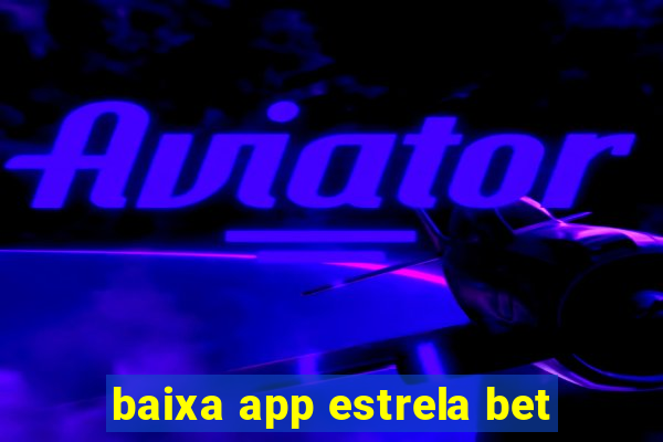 baixa app estrela bet