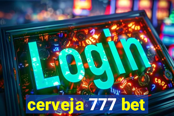 cerveja 777 bet