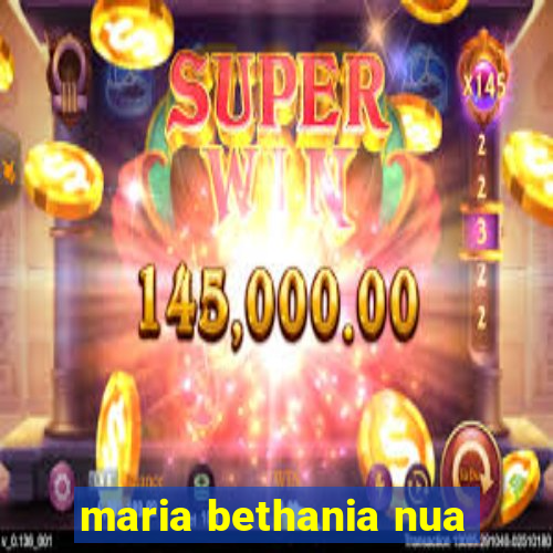 maria bethania nua