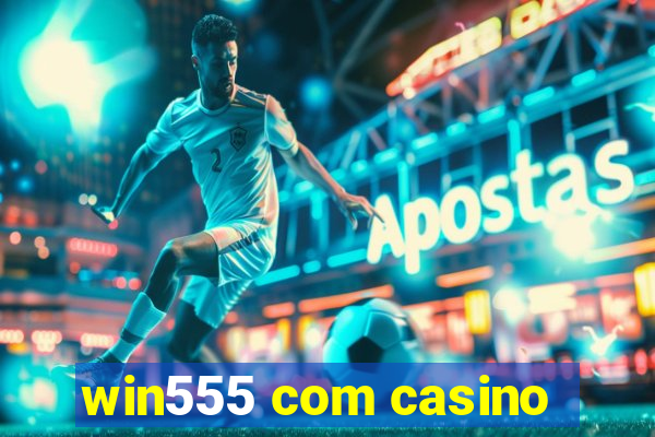 win555 com casino