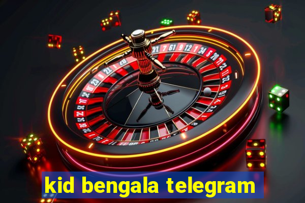 kid bengala telegram