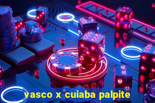 vasco x cuiaba palpite