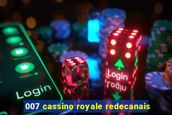 007 cassino royale redecanais