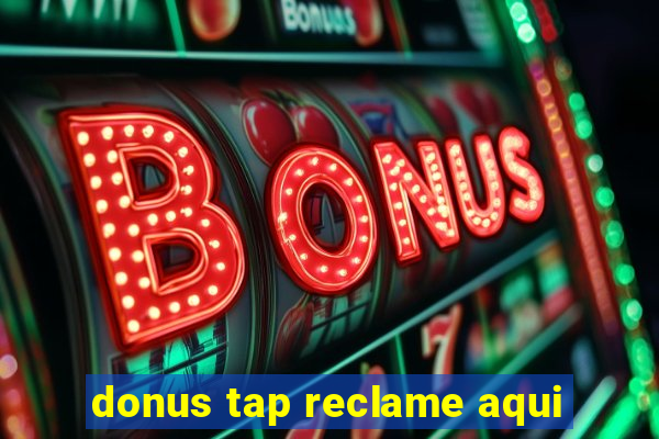 donus tap reclame aqui