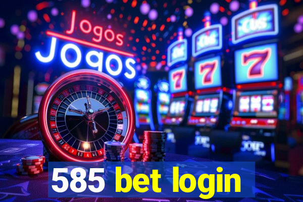 585 bet login