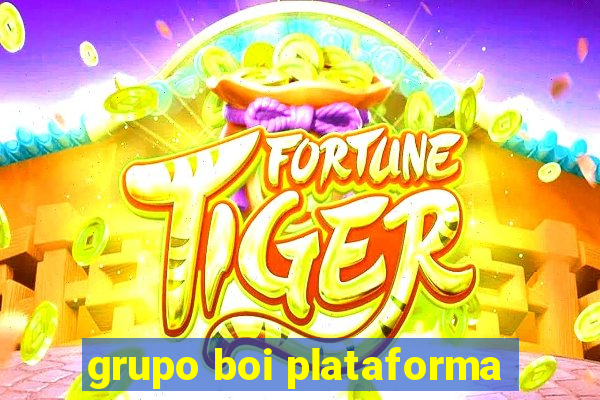 grupo boi plataforma