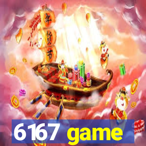 6167 game