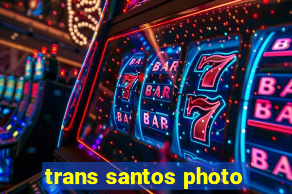 trans santos photo