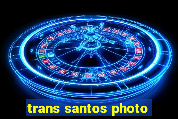 trans santos photo