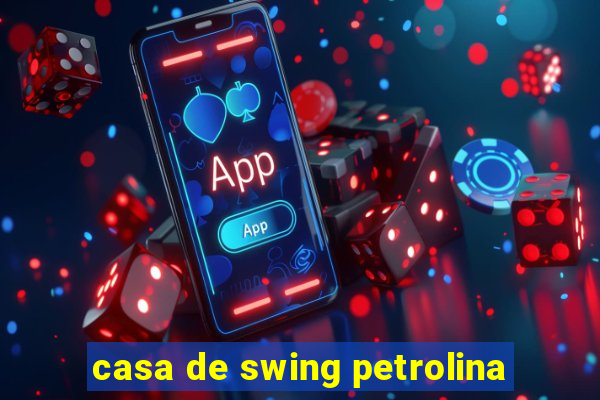 casa de swing petrolina