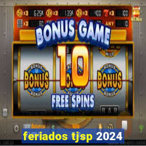 feriados tjsp 2024