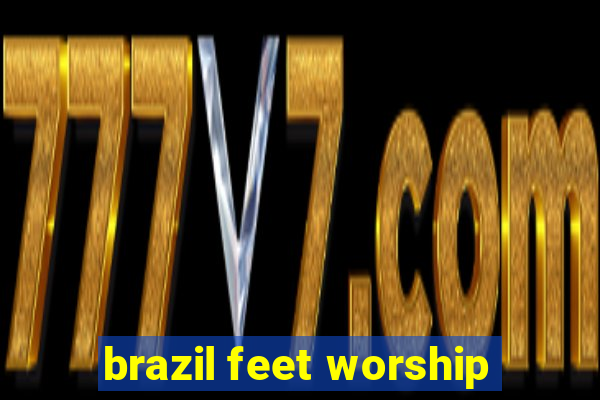 brazil feet worship