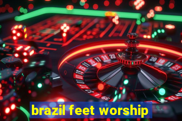 brazil feet worship