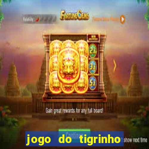 jogo do tigrinho aposta 5 reais