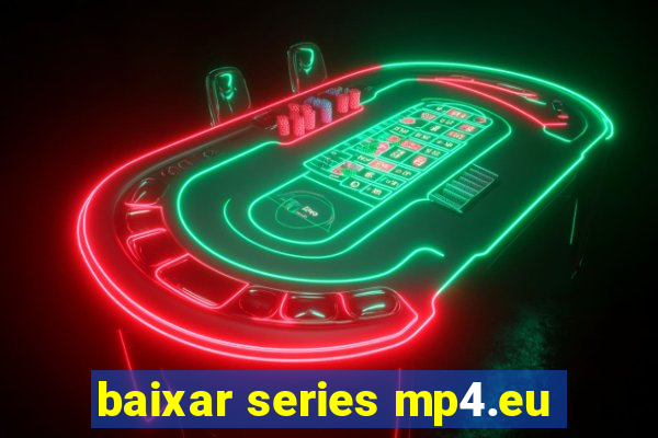 baixar series mp4.eu