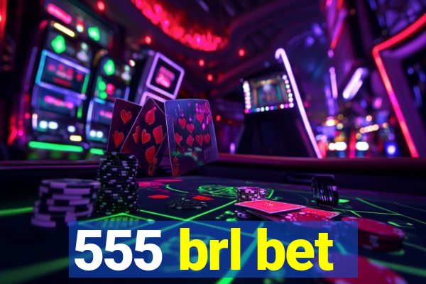 555 brl bet