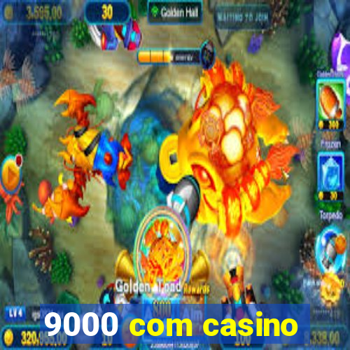 9000 com casino