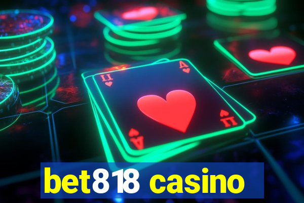 bet818 casino