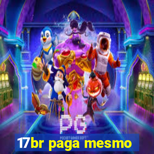 17br paga mesmo