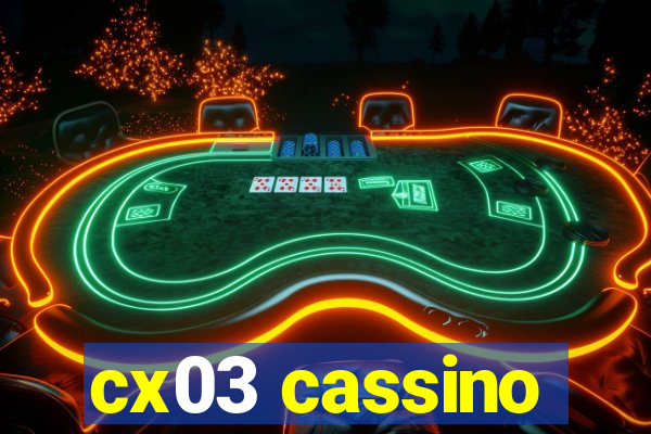 cx03 cassino